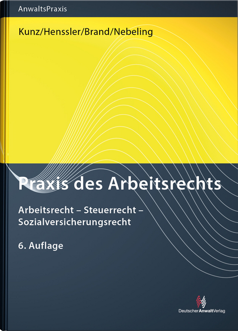 Praxis des Arbeitsrechts - Martin Becker, Carsten Beisheim, J&uuml;rgen Brand, Constantin Eickel, Manfred Ehlers, J&uuml;rgen Evers, Hans-Ulrich Geck, Sven Hempe, Martin Henssler, Carmen Silvia Hergenr&ouml;der, Berthold Hilderink, Peter Houben, Catharina Klumpp, Kathrin Kruse, J&uuml;rgen Kunz, Olaf Lampke, Uwe Langohr-Plato, Martin Nebeling, Nick Pearson, Silvia Fedra Pestke, Gertrud Romeis, Martin Schimke, Wienhold Schulte, Patrick Sinewe, Martin Tsch&auml;ge, Joachim Vetter, Andrea Wassermeyer, David Witzel