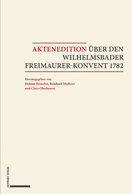 Aktenedition &uuml;ber den Wilhelmsbader Freimaurer-Konvent 1782 - 