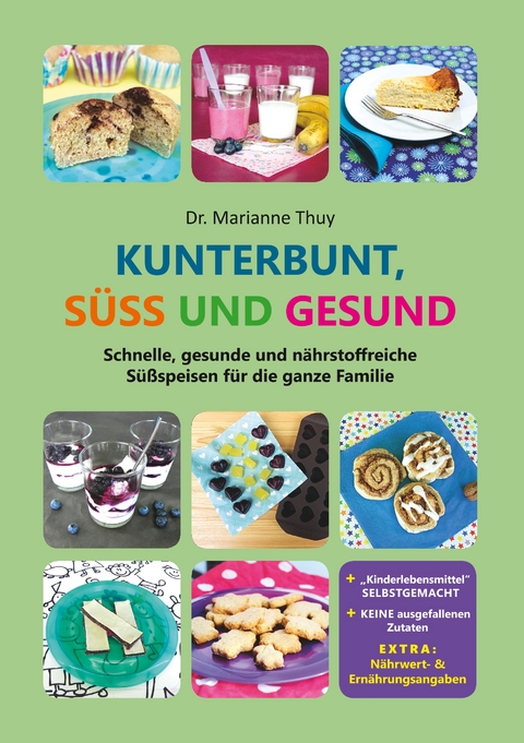 Kunterbunt, s&uuml;&szlig; und gesund - Marianne Thuy