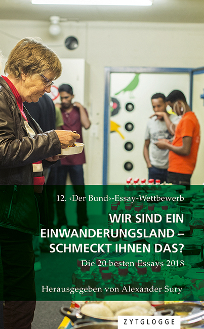 12. &lsaquo;Der Bund&rsaquo;-Essay-Wettbewerb: Wir sind ein Einwanderungsland &ndash; schmeckt Ihnen das? - 
