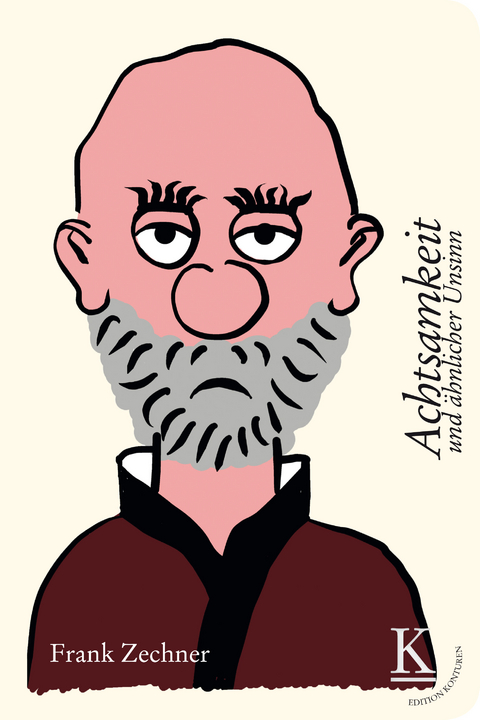 Achtsamkeit und &auml;hnlicher Unsinn - Frank Zechner