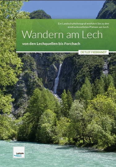 Wandern am Lech &ndash; Region 1 &ndash; von den Lechquellen bis Forchach - Detlef Fiebrandt