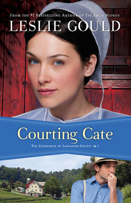 Courting Cate (The Courtships of Lancaster County Book #1) -  Leslie Gould