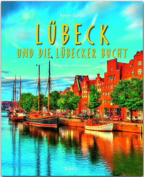 Reise durch L&uuml;beck und die L&uuml;becker Bucht - Dietmar Damwerth