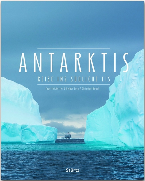 Antarktis - Reise ins s&uuml;dliche Eis - Christian Nowak