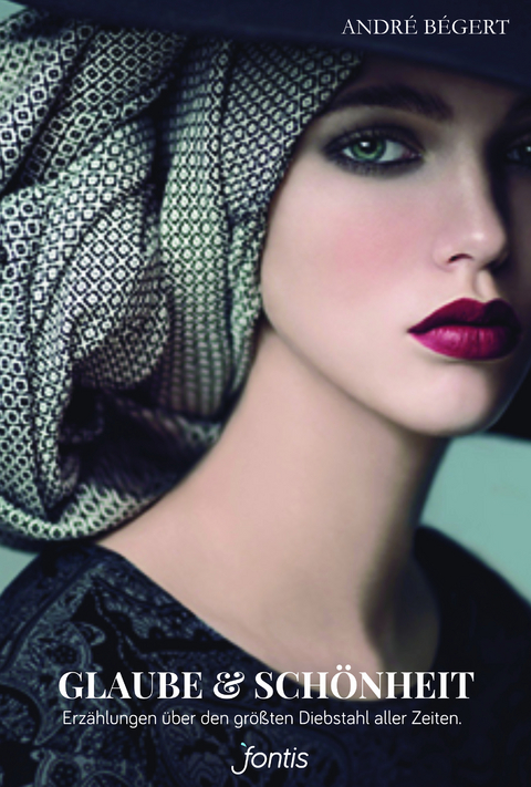 Glaube & Sch&ouml;nheit - Andr&eacute; B&eacute;gert