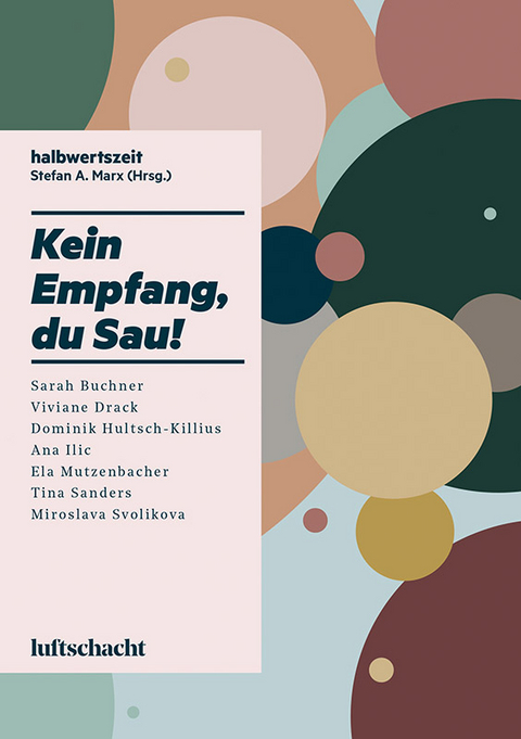 Kein Empfang, du Sau! - Sarah Buchner, Viviane Drack, Dominik Hultsch-Killius, Ana Illic, Ela Mutzenbacher, Tina Sanders
