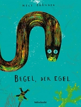 Begel, der Egel - Nele Br&ouml;nner