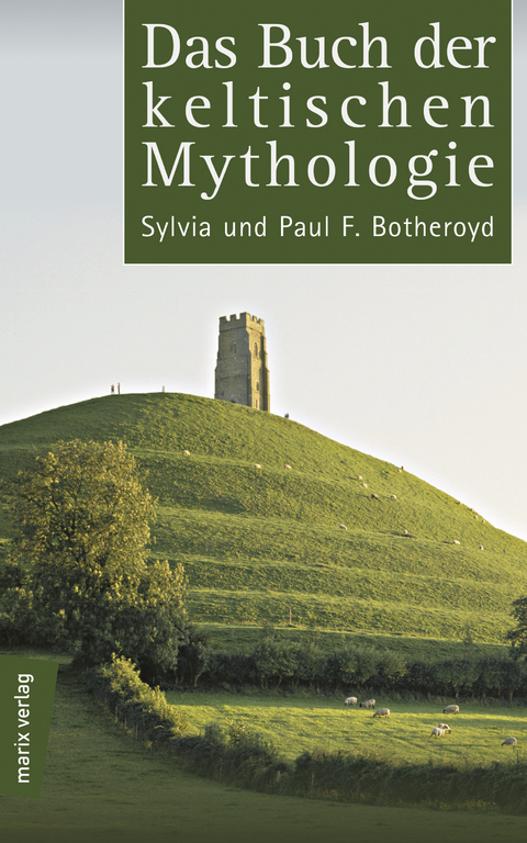 Das Buch der keltischen Mythologie - Paul F. Botheroyd, Sylvia Botheroyd