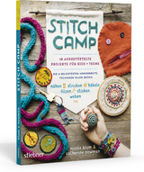 Stitch Camp – 18 ausgetüftelte Projekte für Kids + Teens - Nicole Blum, Catherine Newman