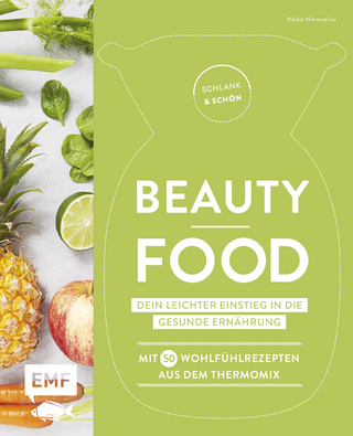 Schlank und schön - Beauty-Food: Dein leichter Einstieg in die gesunde Ernährung