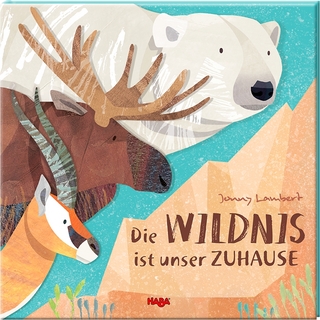 Die Wildnis ist unser Zuhause