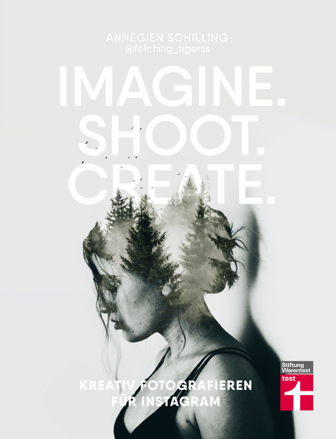 Imagine. Shoot. Create. - Annegien Schilling, Eva Reinders
