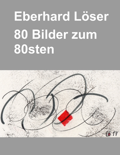 Eberhard L&ouml;ser 80 Bilder zum 80sten - Eberhard L&ouml;ser