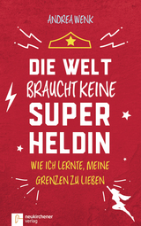 Die Welt braucht keine Superheldin - Andrea Wenk