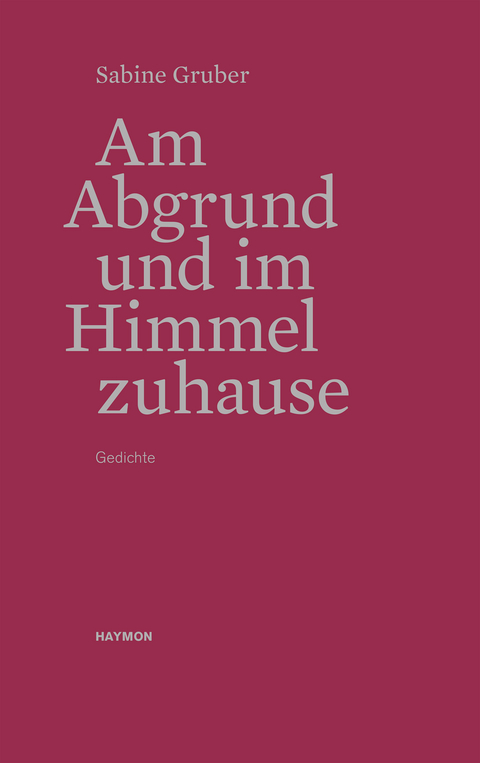 Am Abgrund und im Himmel zuhause - Sabine Gruber