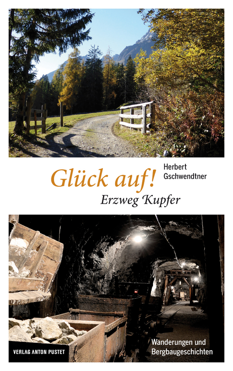 Gl&uuml;ck auf! Erzweg Kupfer - Herbert Gschwendtner