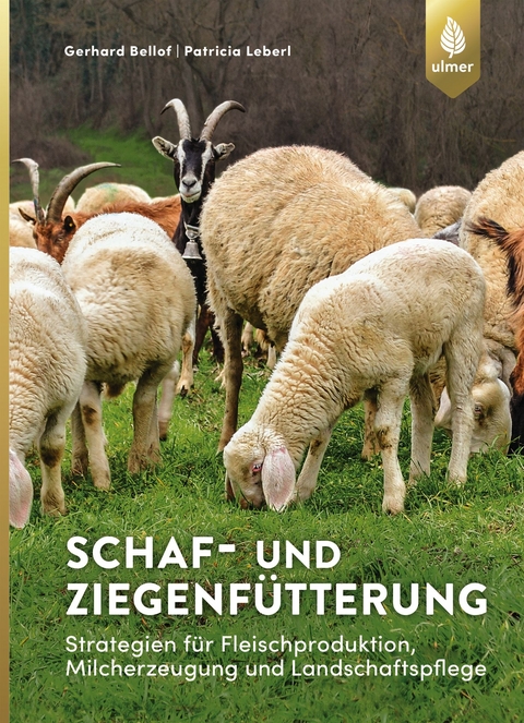 Schaf- und Ziegenf&uuml;tterung - Gerhard Bellof, Patricia Leberl