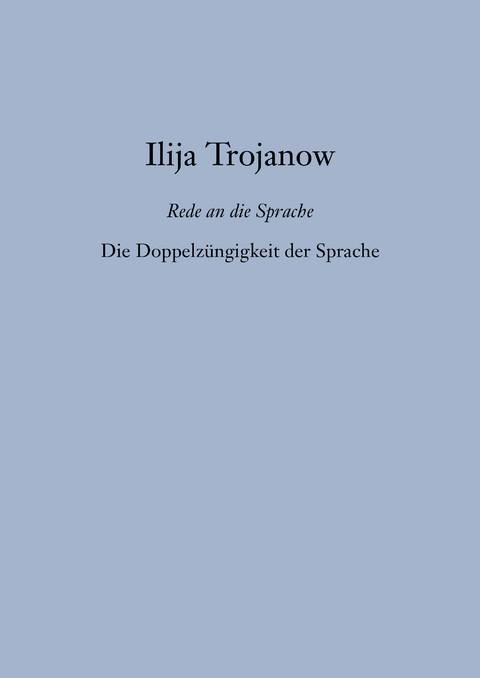 Die Doppelz&uuml;ngigkeit der Sprache - Ilija Trojanow