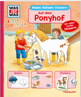WAS IST WAS Kindergarten Malen Rätseln Stickern Auf dem Ponyhof - Sabine Schuck