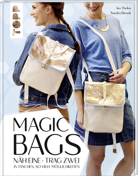 Magic Bags. N&auml;h eine - trag zwei - Ina Thelen, Sandra Bienek