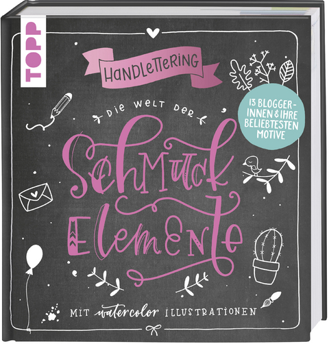 Handlettering. Die Welt der Schmuckelemente - Kirsten Klenner, Ludmila Blum,  dots and stripes, Sabina Wieners, Petra Heider, Petra Mayer, Kirsten Albers, Christin Stapff, Frau Liebling, Nathalie Güllü, Sandra Mesas, Judith Ohlmes,  Frau Annika