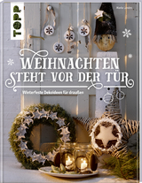 Weihnachten steht vor der T&uuml;r: Winterfeste Deko f&uuml;r drau&szlig;en - Maria Landes