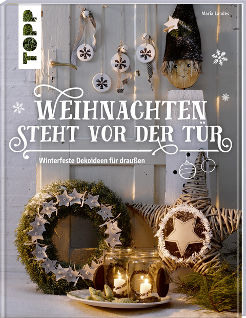 Weihnachten steht vor der T&uuml;r: Winterfeste Deko f&uuml;r drau&szlig;en - Maria Landes