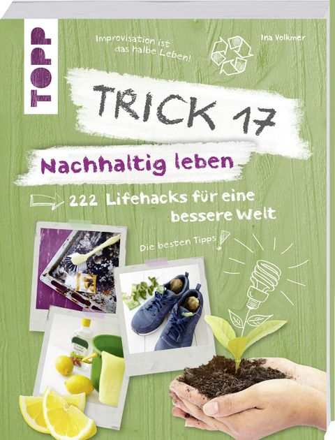 Trick 17 &ndash; Nachhaltig leben - Ina Volkmer