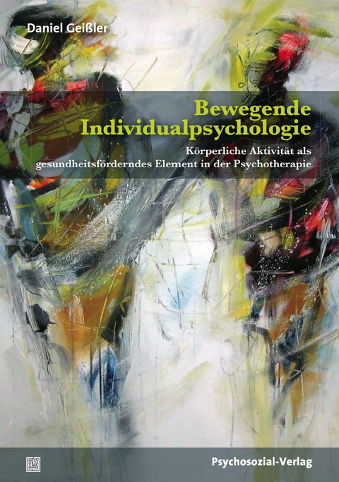 Bewegende Individualpsychologie - Daniel Gei&szlig;ler