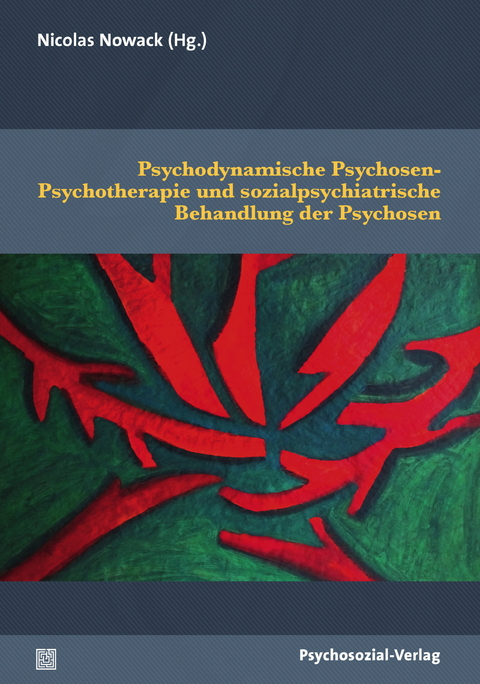 Psychodynamische Psychosen-Psychotherapie und sozialpsychiatrische Behandlung der Psychosen - 