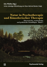 Natur in Psychotherapie und K&uuml;nstlerischer Therapie - 