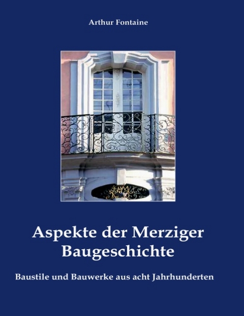 Aspekte der Merziger Baugeschichte - Arthur Fontaine
