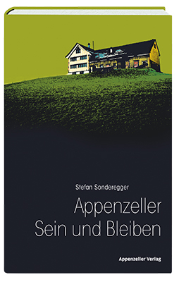 Appenzeller Sein und Bleiben - Stefan Sonderegger