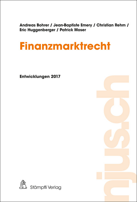 Finanzmarktrecht - Andreas Bohrer, Christian Rehm, Eric Huggenberger, Dirk Spiegel, Jean-Baptiste Emery, Patrick Moser