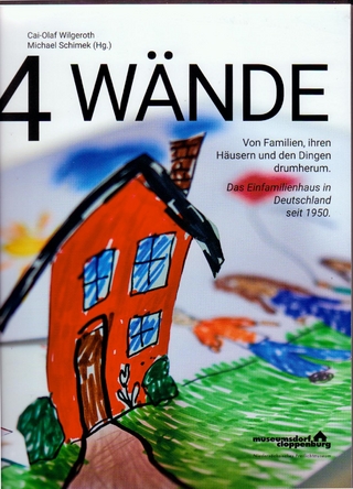 4 Wände. Von Familien, ihren Häusern und den Dingen drumherum.