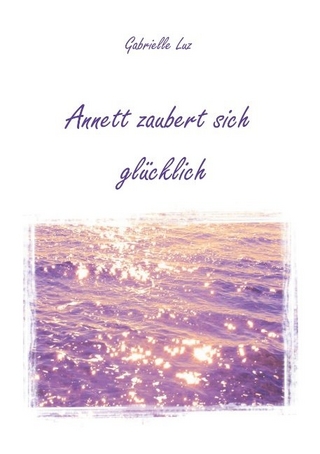 Annett zaubert sich glücklich