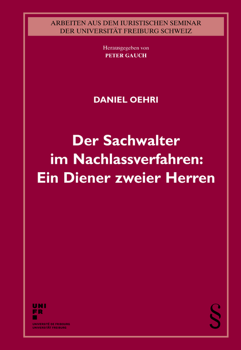 Der Sachwalter im Nachlassverfahren: Ein Diener zweier Herren - Daniel Oehri
