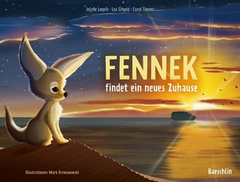 Fennek findet ein neues Zuhause - Carol Tanner, Lea Schmid, Jolyne Loepfe