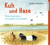 Kuh und Hase &ndash; Kleine Geschichten einer gro&szlig;en Freundschaft - Isabel Versteeg