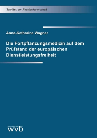 Die Fortpflanzungsmedizin auf dem Prüfstand der europäischen Dienstleistungsfreiheit