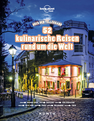 Über den Tellerrand – 52 kulinarische Reisen rund um die Welt (Lonely Planet)