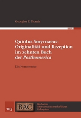 Quintus Smyrnaeus: Originalit&auml;t und Rezeption im zehnten Buch der "Posthomerica" - Georgios P. Tsomis