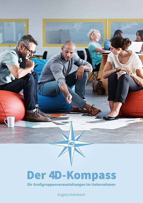 Der 4D-Kompass f&uuml;r Gro&szlig;gruppenveranstaltungen in Unternehmen - Angela Steinbach