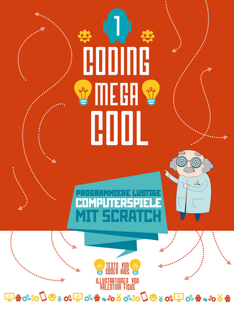 Coding megacool - Programmiere lustige Computerspiele mit Scratch -  Coder Kids