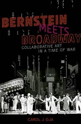 Bernstein Meets Broadway -  Carol J. Oja