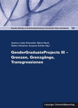 GenderGraduateProjects III – Grenzen, Grenzgänge, Transgressionen