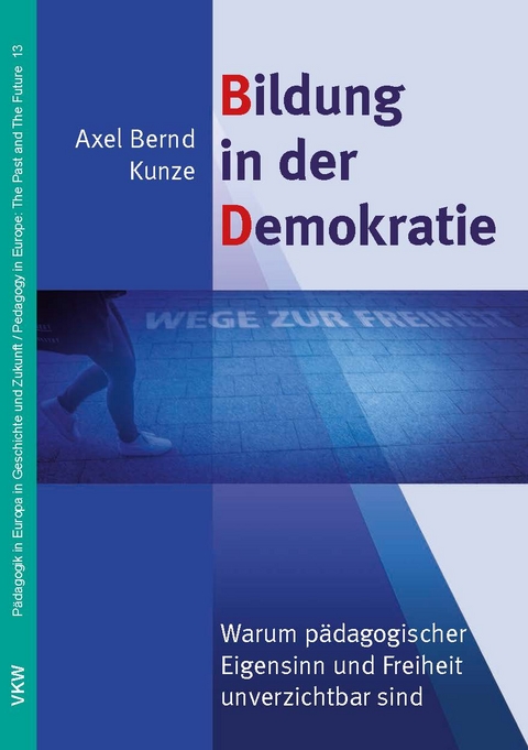 Bildung in der Demokratie - Axel Bernd Kunze