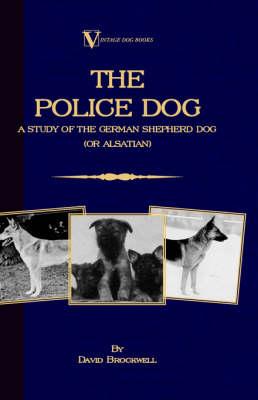 The Police Dog: A Study Of The German Shepherd (Or Alsatian) - David Brockwell