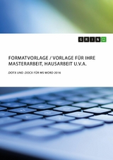 Formatvorlage / Vorlage f&uuml;r Ihre Masterarbeit, Hausarbeit u.v.a. -  GRIN Verlag (Hrsg.)